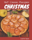 365 Classic Christmas Recipes: Not Just a Christmas Cookbook! By Laurie Ryan Cover Image