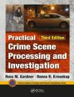 Practical Crime Scene Processing and Investigation, Third Edition (Practical Aspects of Criminal and Forensic Investigations) By Ross M. Gardner, Donna Krouskup Cover Image