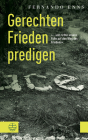 Gerechten Frieden Predigen: ... Und Richte Unsere Fusse Auf Den Weg Des Friedens By Fernando Enns Cover Image