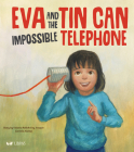 Eva and the Impossible Tin Can Telephone By Victoria Roth, Joaquin Carreño (Illustrator) Cover Image