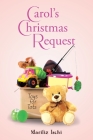 Carol's Christmas Request By Mariliz Ischi Cover Image