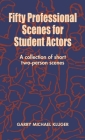 Fifty Professional Scenes for Student Actors: A Collection of Short Two-Person Scenes By Garry Michael Kluger Cover Image