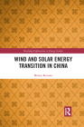 Wind and Solar Energy Transition in China (Routledge Explorations in Energy Studies) By Marius Korsnes Cover Image