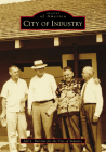 City of Industry (Images of America) By Jeff Parriot Cover Image