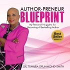 Author-Preneur Blueprint: My Personal Nuggets for Becoming A Bestselling Author By Tenaria Drummond-Smith Cover Image