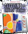Caffeine and Energy Drinks (Dangerous Drugs) Cover Image