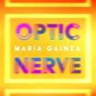 Optic Nerve By Maria Gainza, Thomas Bunstead (Contribution by), Thomas Bunstead (Translator) Cover Image