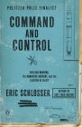 Command and Control: Nuclear Weapons, the Damascus Accident, and the Illusion of Safety By Eric Schlosser Cover Image