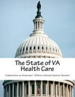 The State of VA Health Care By Committee on Veterans' Affairs United S. Cover Image