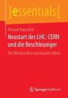 Neustart Des Lhc: Cern Und Die Beschleuniger: Die Weltmaschine Anschaulich Erklärt (Essentials) By Michael Hauschild Cover Image