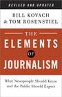 The Elements of Journalism, Revised and Updated 3rd Edition: What Newspeople Should Know and the Public Should Expect By Bill Kovach, Tom Rosenstiel Cover Image