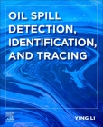 Oil Spill Detection, Identification, and Tracing By Ying Li Cover Image