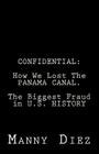 Confidential: How We Lost The PANAMA CANAL. The Biggest Fraud in U.S. HISTORY Cover Image
