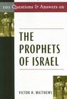 101 Questions and Answers on the Prophets of Israel (Responses to 101 Questions...) By Victor H. Matthews Cover Image
