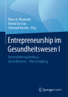 Entrepreneurship Im Gesundheitswesen I: Unternehmensgründung - Geschäftsideen - Wertschöpfung By Mario A. Pfannstiel (Editor), Patrick Da-Cruz (Editor), Christoph Rasche (Editor) Cover Image