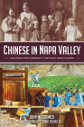 Chinese in Napa Valley: The Forgotten Community That Built Wine Country (American Heritage) By John McCormick Cover Image