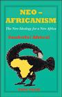 Neo-Africanism: The New Ideology for a New Africa By Papa Yalae Cover Image