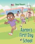 Aaron's First Day of School By Rena Flowers Cover Image