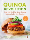 Quinoa Revolution: Over 150 Healthy Great-tasting Recipes Under 500 Calories: A Cookbook By Patricia Green, Carolyn Hemming Cover Image