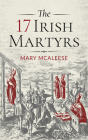 The 17 Irish Martyrs By Mary McAleese Cover Image