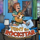 Tony the Rockstar By Anthony Figueroa, Paul Schultz (Illustrator) Cover Image
