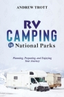 RV Camping in National Parks: Planning, Preparing, and Enjoying Your Journey Cover Image