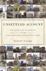 Unsettled Account: The Evolution of Banking in the Industrialized World Since 1800 (Princeton Economic History of the Western World #33) By Richard S. Grossman Cover Image