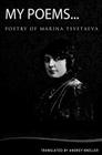My Poems: Selected Poetry of Marina Tsvetaeva By Andrey Kneller Cover Image