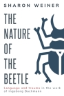 The Nature of the Beetle Language and Trauma in the Work of Ingeborg Bachmann Cover Image