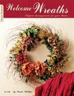 Welcome Wreaths: Elegant Arrangements for Your Home By Paula Philips Cover Image