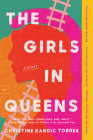 The Girls in Queens: A Novel By Christine Kandic Torres Cover Image