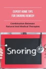 Expert Home Tips For Snoring Remedy: Combination Between Natural And Medical Therapies: Is Snoring Normal By Lakisha Bink Cover Image
