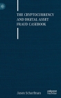 The Cryptocurrency and Digital Asset Fraud Casebook By Jason Scharfman Cover Image