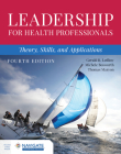 Leadership for Health Professionals: Theory, Skills, and Applications By Ledlow, Michele Bosworth, Thomas Maryon Cover Image