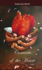 Concerto of the Heart: Poems By Pascale Doxy, Garry F. Doxy (Translator), Pascale Doxy (Cover Design by) Cover Image