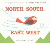 North, South, East, West By Margaret Wise Brown, Greg Pizzoli (Illustrator) Cover Image