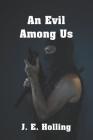 An Evil Among Us: Operation Drone - The Final Assault By J. E. Holling Cover Image