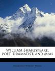 William Shakespeare; Poet, Dramatist, and Man Cover Image