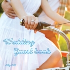 Wedding Guestbook: Bicycle themed Wedding Guest Book: Beautiful Design - Guest Book for Memories, Messages Book, Advice, Events and More Cover Image