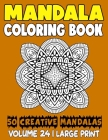 Mandala Coloring Book: 50 Creative Mandalas to Relax Calm Your Mind and Find Peace By Mia Noah Cover Image