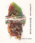 Castle Haystack By William W. Steidel, William W. Steidel (Illustrator), Caitlyn M. Schmidt (Editor) Cover Image