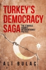 Turkey's Democracy Saga: The Struggle Against Interventionist Politics Cover Image