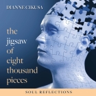 The Jigsaw of Eight Thousand Pieces: Soul reflections By Dianne Cikusa Cover Image