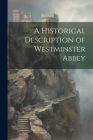 A Historical Description of Westminster Abbey Cover Image