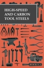High-Speed and Carbon Tool Steels By Anon Cover Image