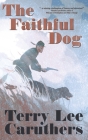 The Faithful Dog: A Civil War Novel By Terry Lee Caruthers Cover Image
