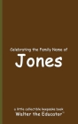 Celebrating the Family Name of Jones By Walter the Educator Cover Image