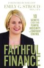 Faithful Finance: 10 Secrets to Move from Fearful Insecurity to Confident Control Cover Image