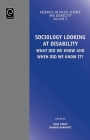 Sociology Looking at Disability: What Did We Know and When Did We Know It? (Research in Social Science and Disability #9) By Sara E. Green (Editor), Sharon N. Barnartt (Editor) Cover Image