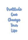 Gratitude Can Change Your Life: Because Gratitude is a Attitude! (Mind #1) By Gratitude Attitude Cover Image